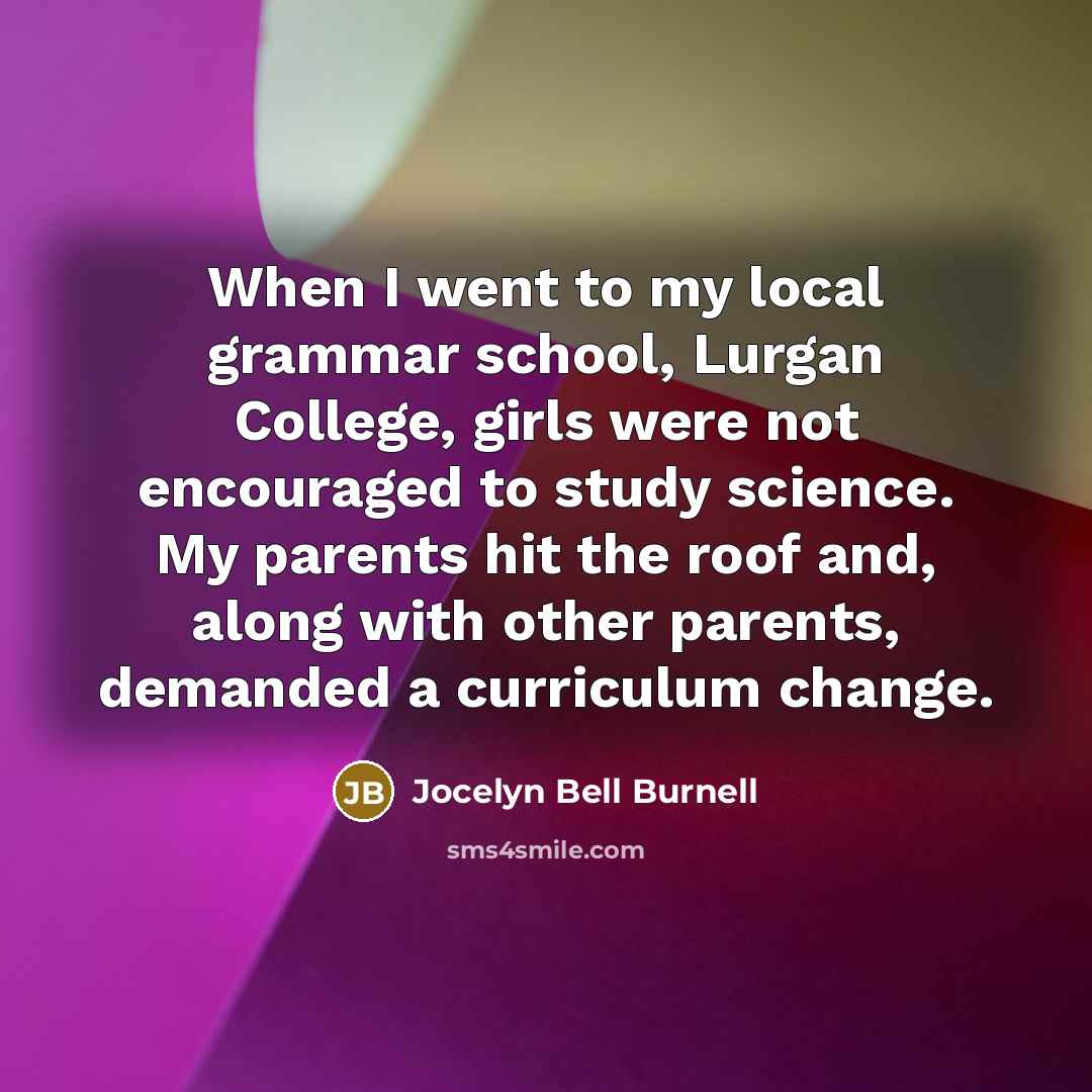 “When I went to my local grammar school, Lurgan College,…” quote by Jocelyn Bell Burnell