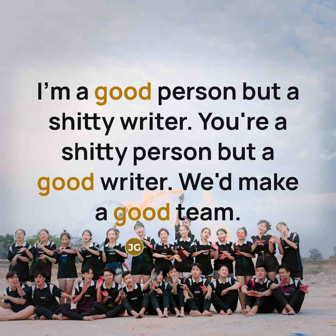 “I'm a good person but a shitty writer. You're a…” quote by John Green