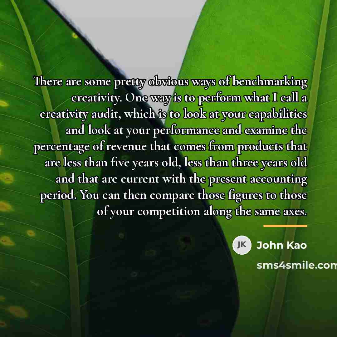 “There are some pretty obvious ways of benchmarking creativity. One…” quote by John Kao