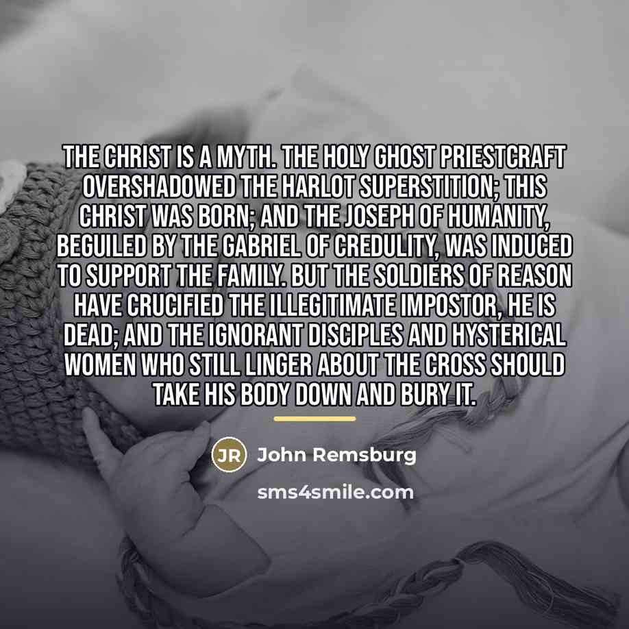 “The Christ is a myth. The Holy Ghost Priestcraft overshadowed…” quote by John Remsburg