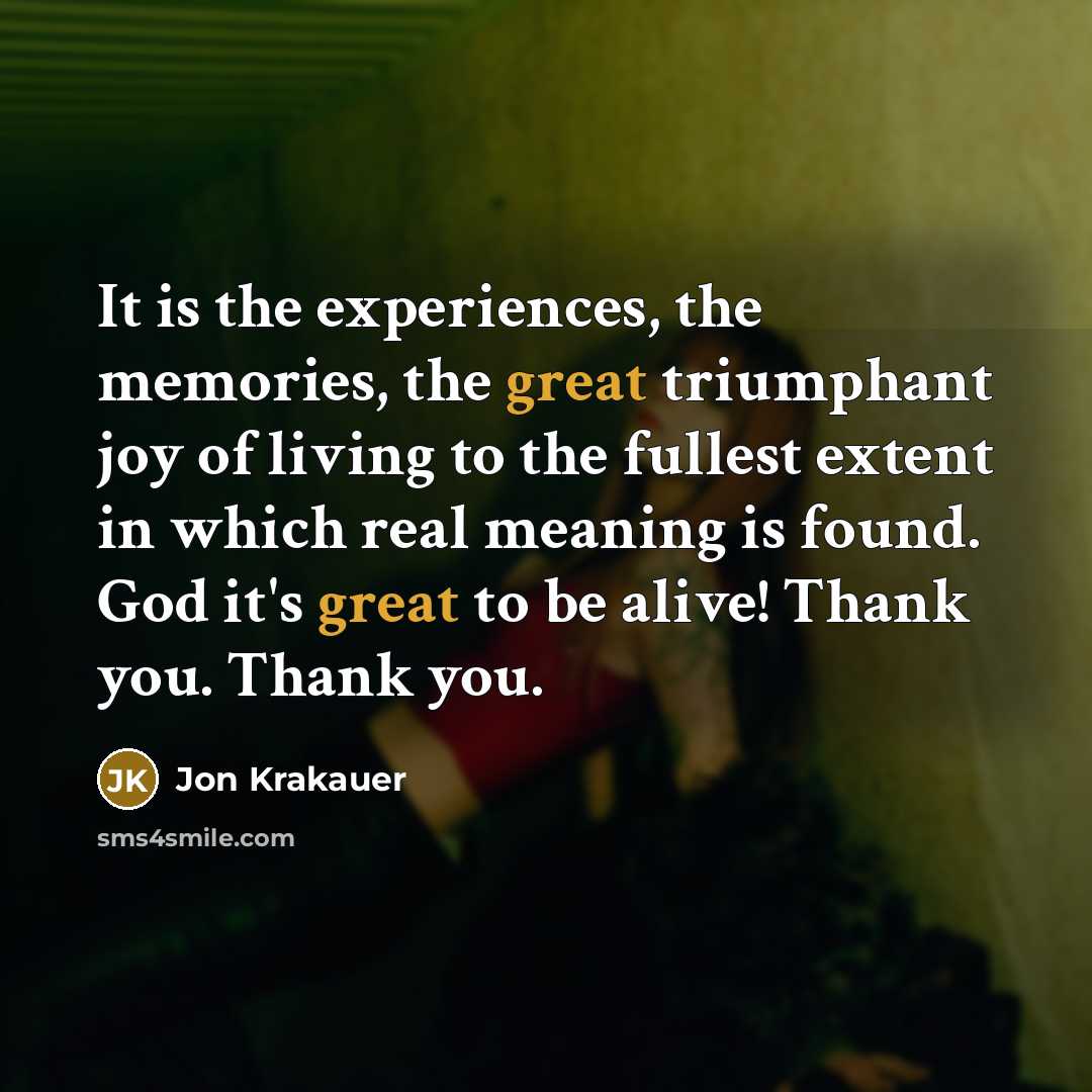 “It is the experiences, the memories, the great triumphant joy…” quote by Jon Krakauer