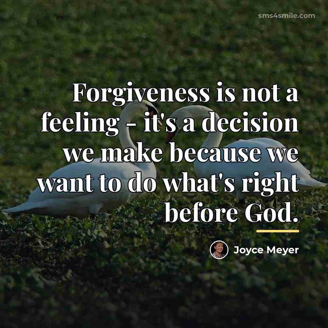 “Forgiveness is not a feeling - it's a decision we…” quote by Joyce Meyer