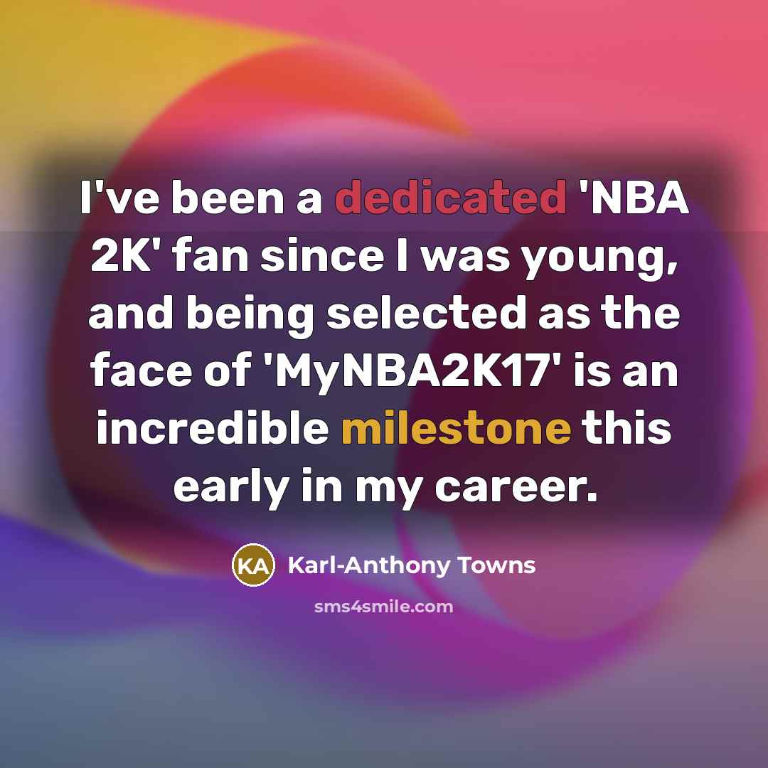 “I've been a dedicated 'NBA 2K' fan since I was…” quote by Karl-Anthony Towns