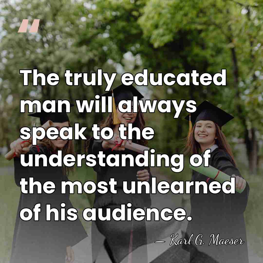 The truly educated man will always speak to the understanding of the&hellip; - Karl G. Maeser