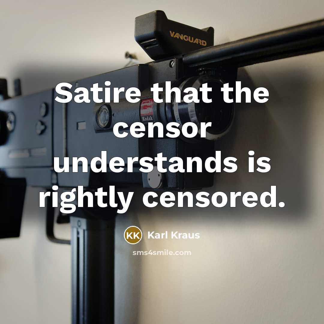 “Satire that the censor understands is rightly censored.…” quote by Karl Kraus