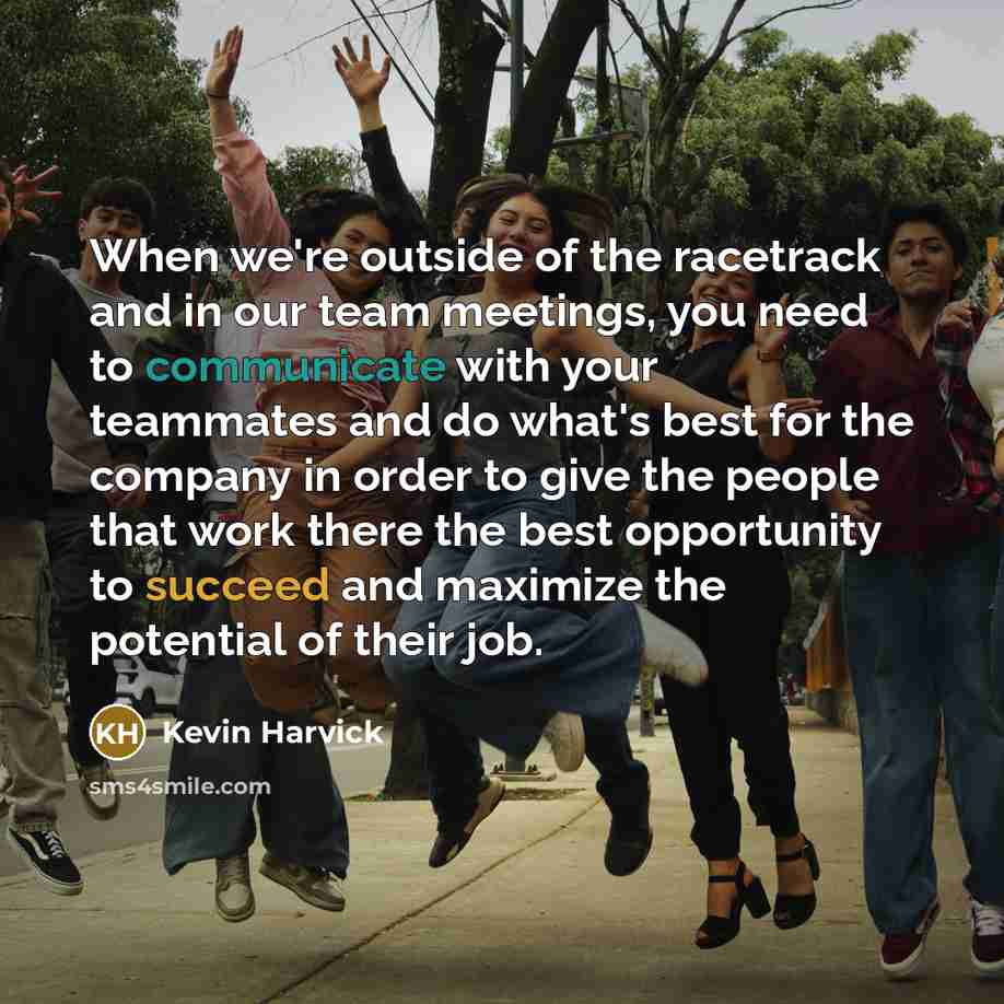 “When we're outside of the racetrack and in our team…” quote by Kevin Harvick