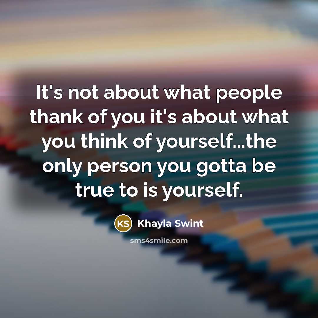 “It's not about what people thank of you it's about…” quote by Khayla Swint
