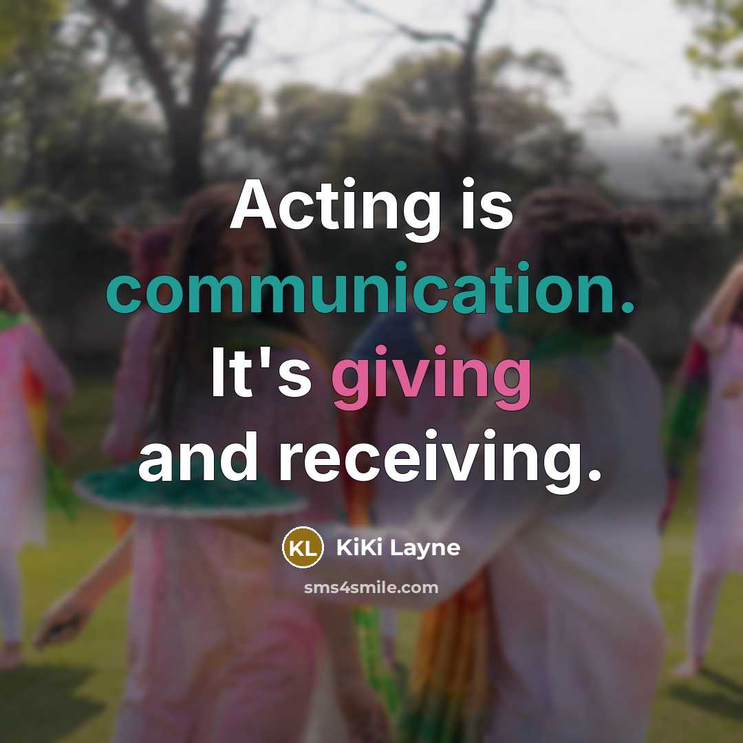 “Acting is communication. It's giving and receiving.…” quote by KiKi Layne