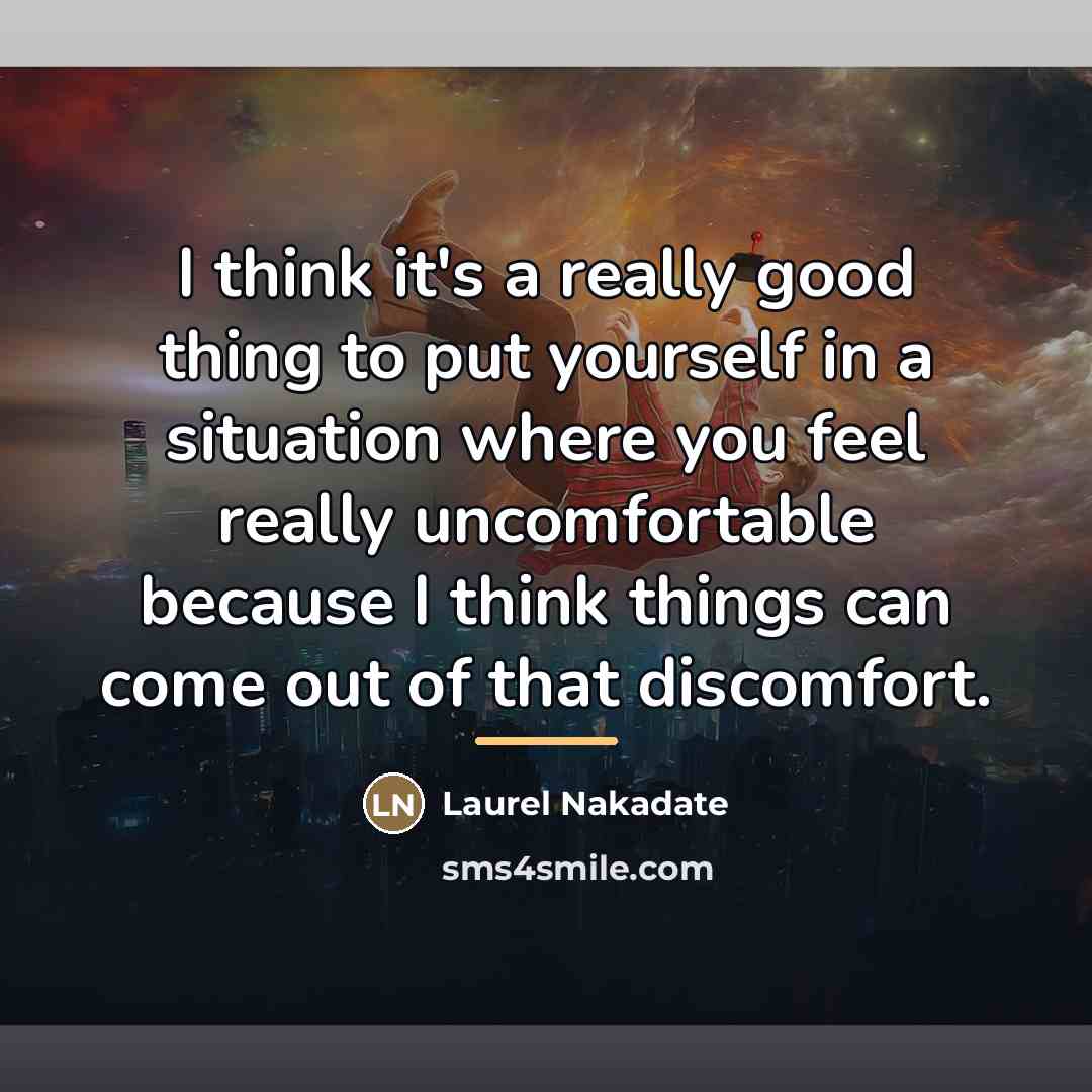 “I think it's a really good thing to put yourself…” quote by Laurel Nakadate