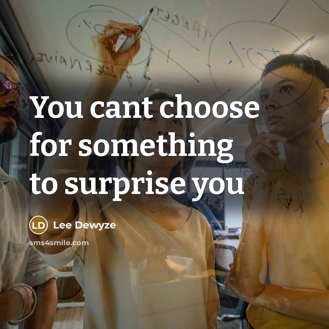 “You cant choose for something to surprise you” quote by Lee Dewyze