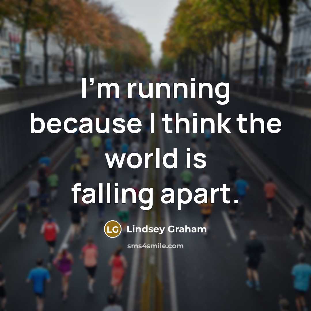 “I'm running because I think the world is falling apart.…” quote by Lindsey Graham