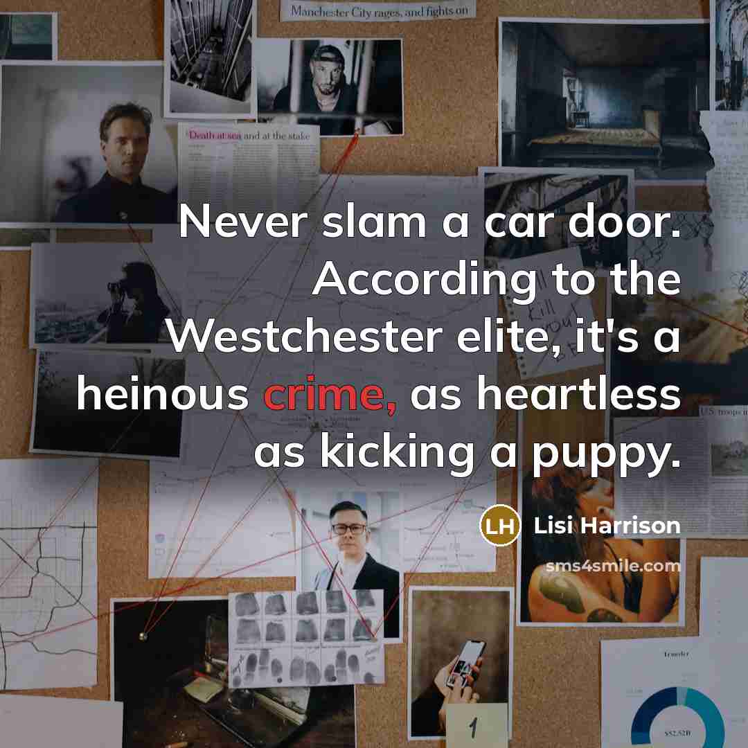 “Never slam a car door. According to the Westchester elite,…” quote by Lisi Harrison