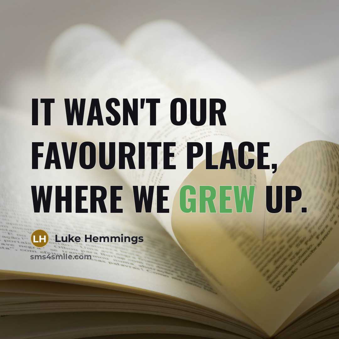 “It wasn't our favourite place, where we grew up.…” quote by Luke Hemmings