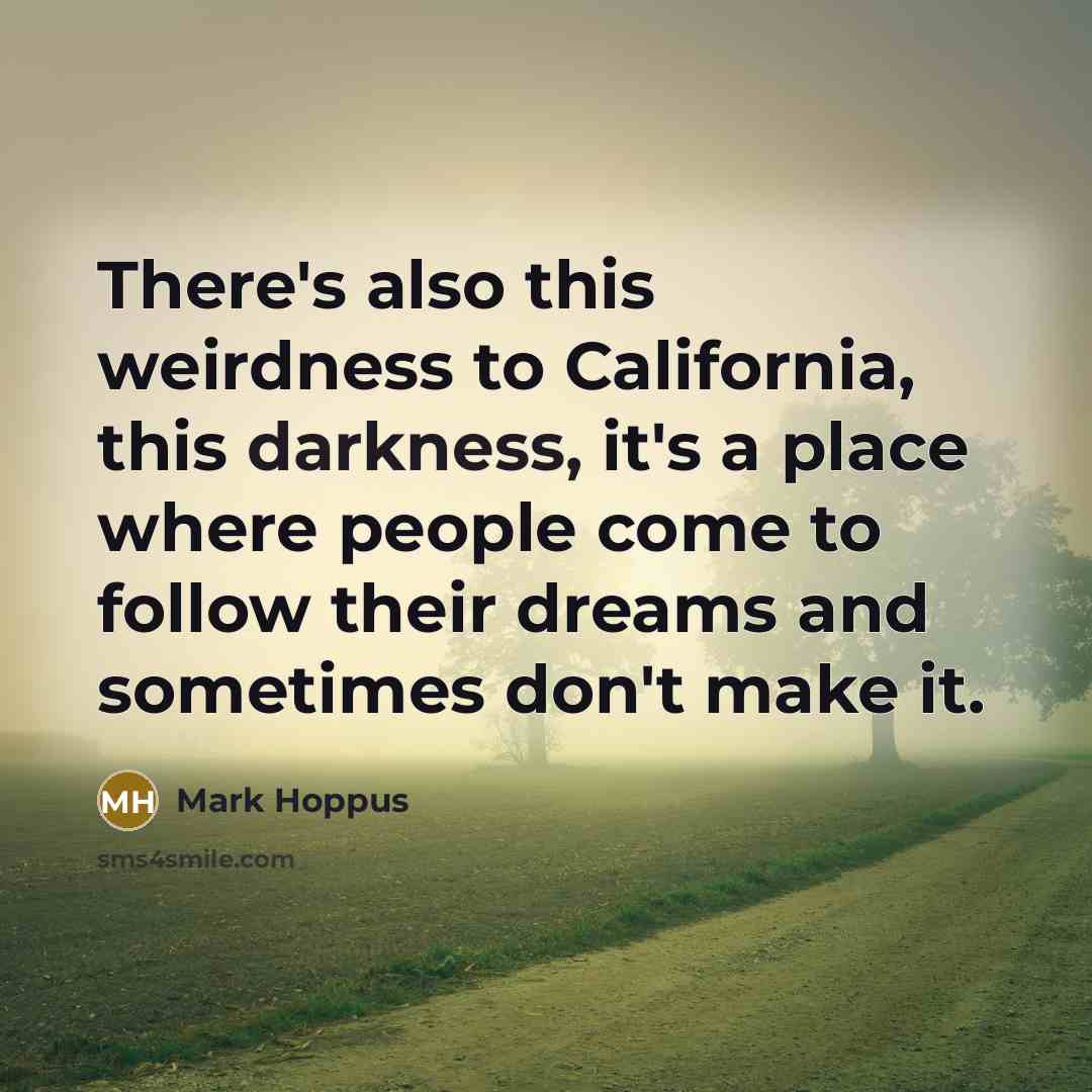 “There's also this weirdness to California, this darkness, it's a…” quote by Mark Hoppus