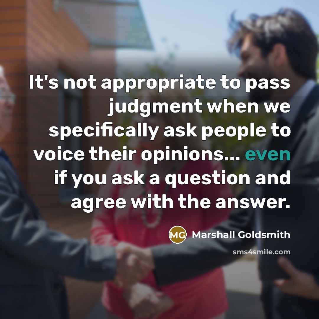 “It's not appropriate to pass judgment when we specifically ask…” quote by Marshall Goldsmith