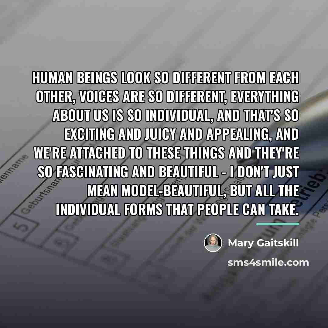 “Human beings look so different from each other, voices are…” quote by Mary Gaitskill