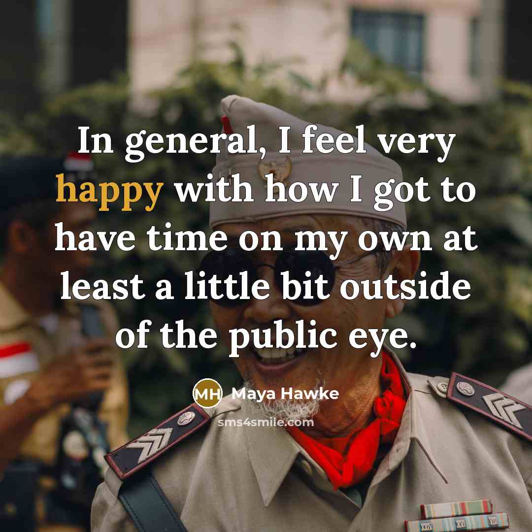 “In general, I feel very happy with how I got…” quote by Maya Hawke
