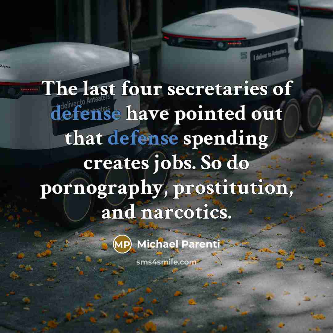 “The last four secretaries of defense have pointed out that…” quote by Michael Parenti