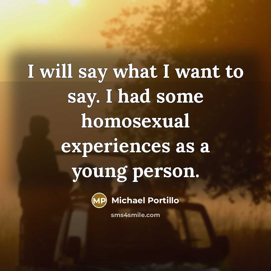 “I will say what I want to say. I had…” quote by Michael Portillo