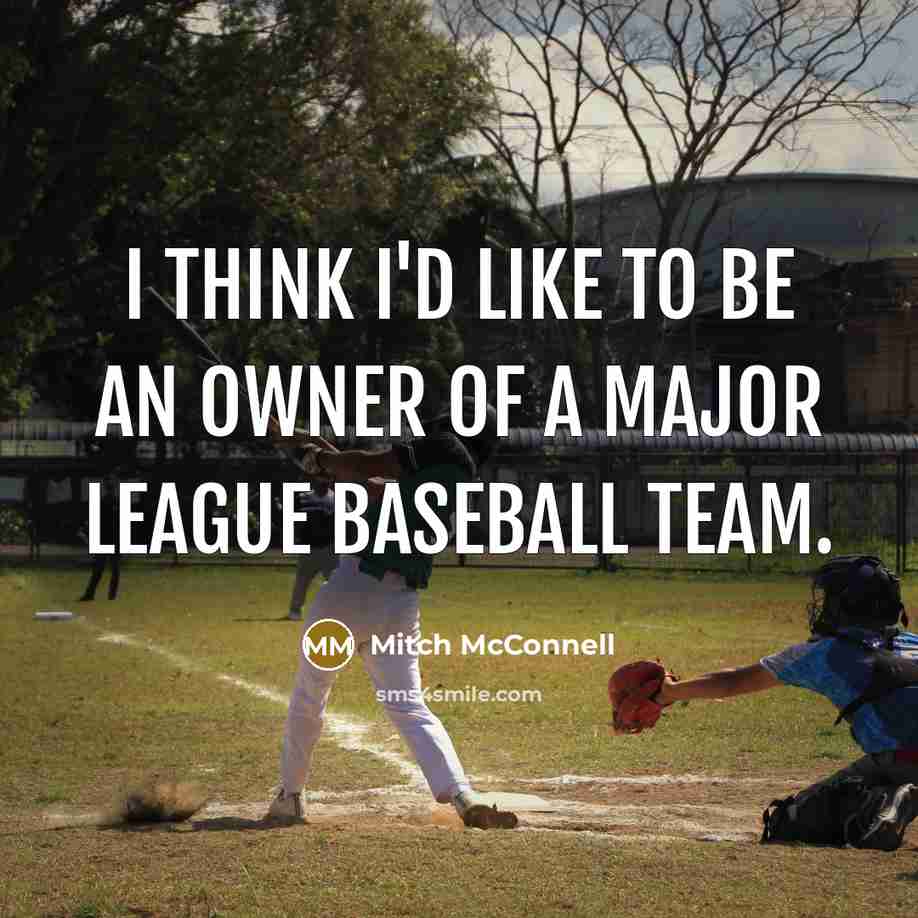 “I think I'd like to be an owner of a…” quote by Mitch McConnell
