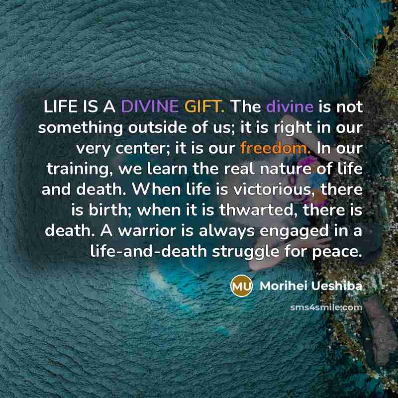 “LIFE IS A DIVINE GIFT. The divine is not something…” quote by Morihei Ueshiba