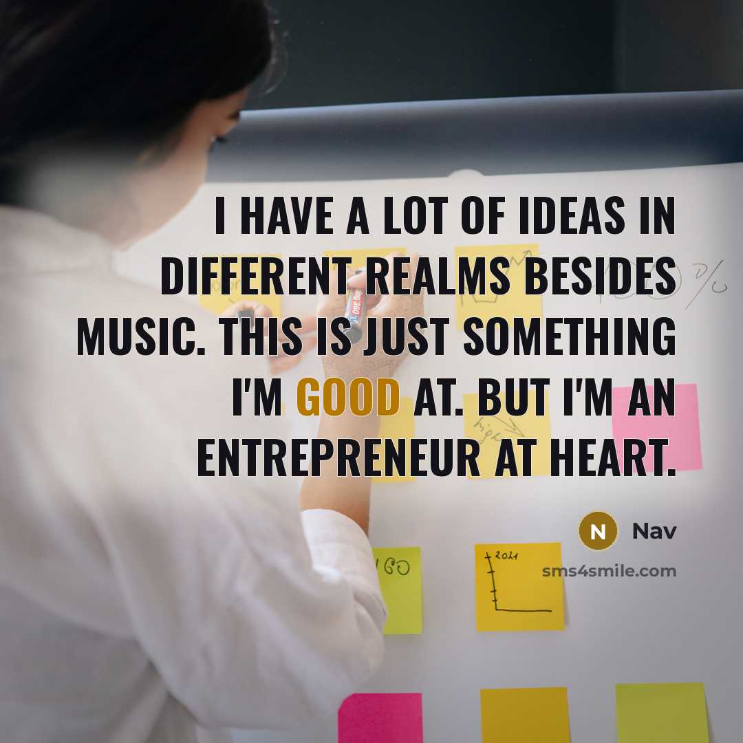 “I have a lot of ideas in different realms besides…” quote by Nav