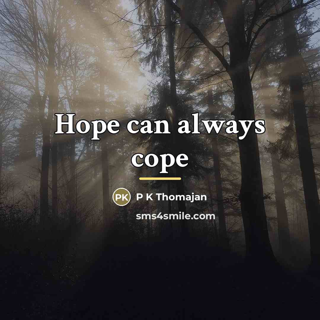 “Hope can always cope…” quote by Anonymous