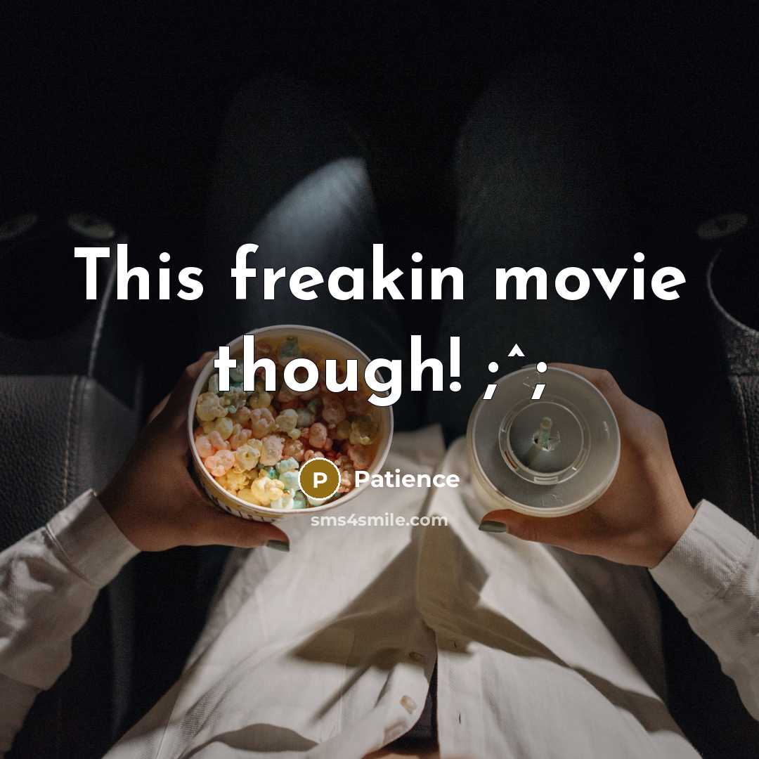 “This freakin movie though! ;^;…” quote by Patience