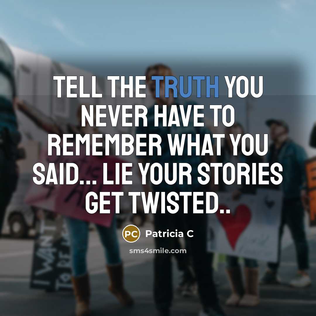 “Tell the truth you never have to remember what you…” quote by Patricia C