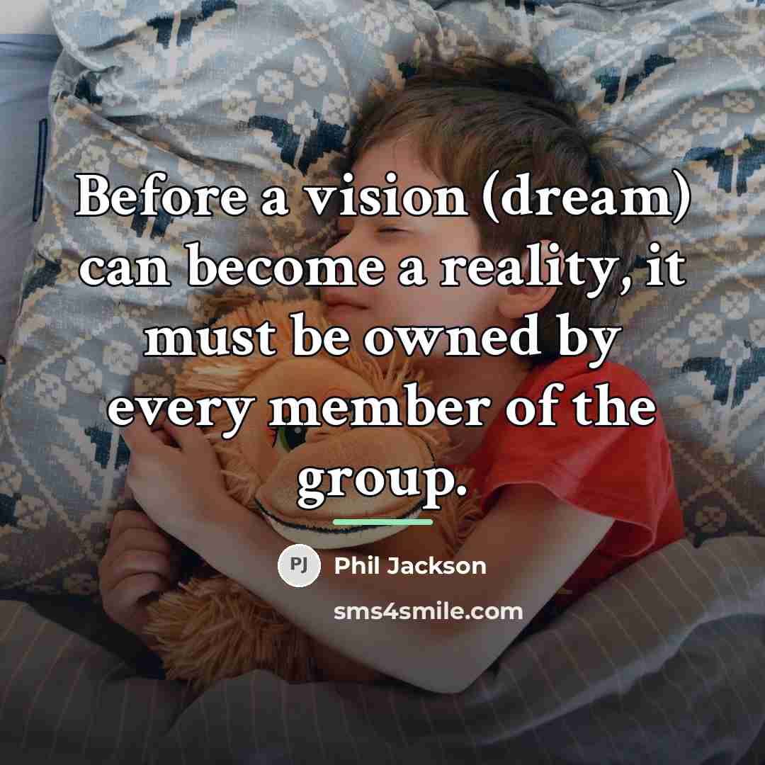 “Before a vision (dream) can become a reality, it must…” quote by Phil Jackson