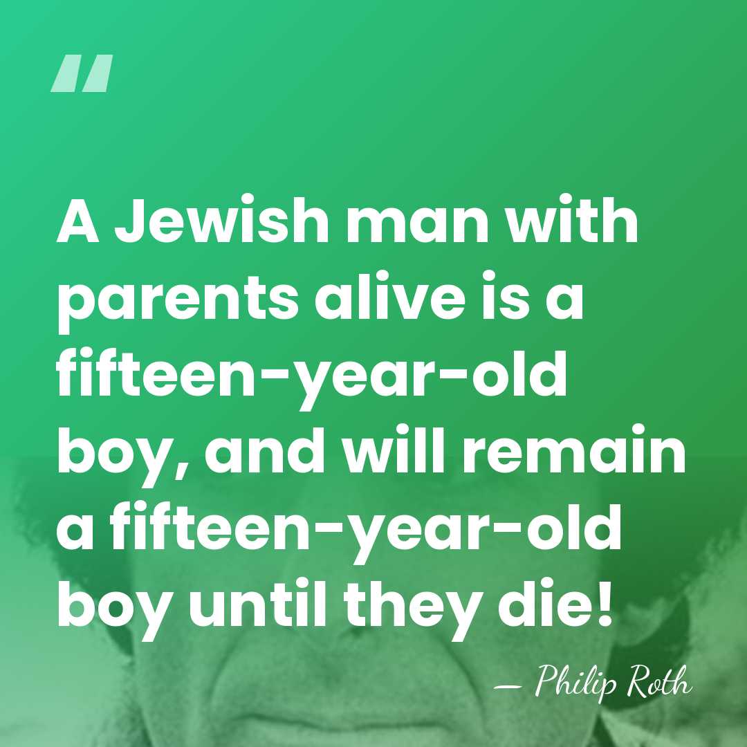 A Jewish man with parents alive is a fifteen-year-old boy, and will&hellip; - Philip Roth
