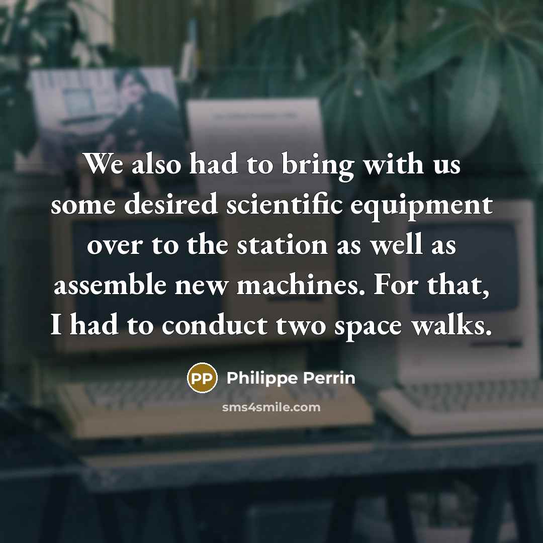 “We also had to bring with us some desired scientific…” quote by Philippe Perrin