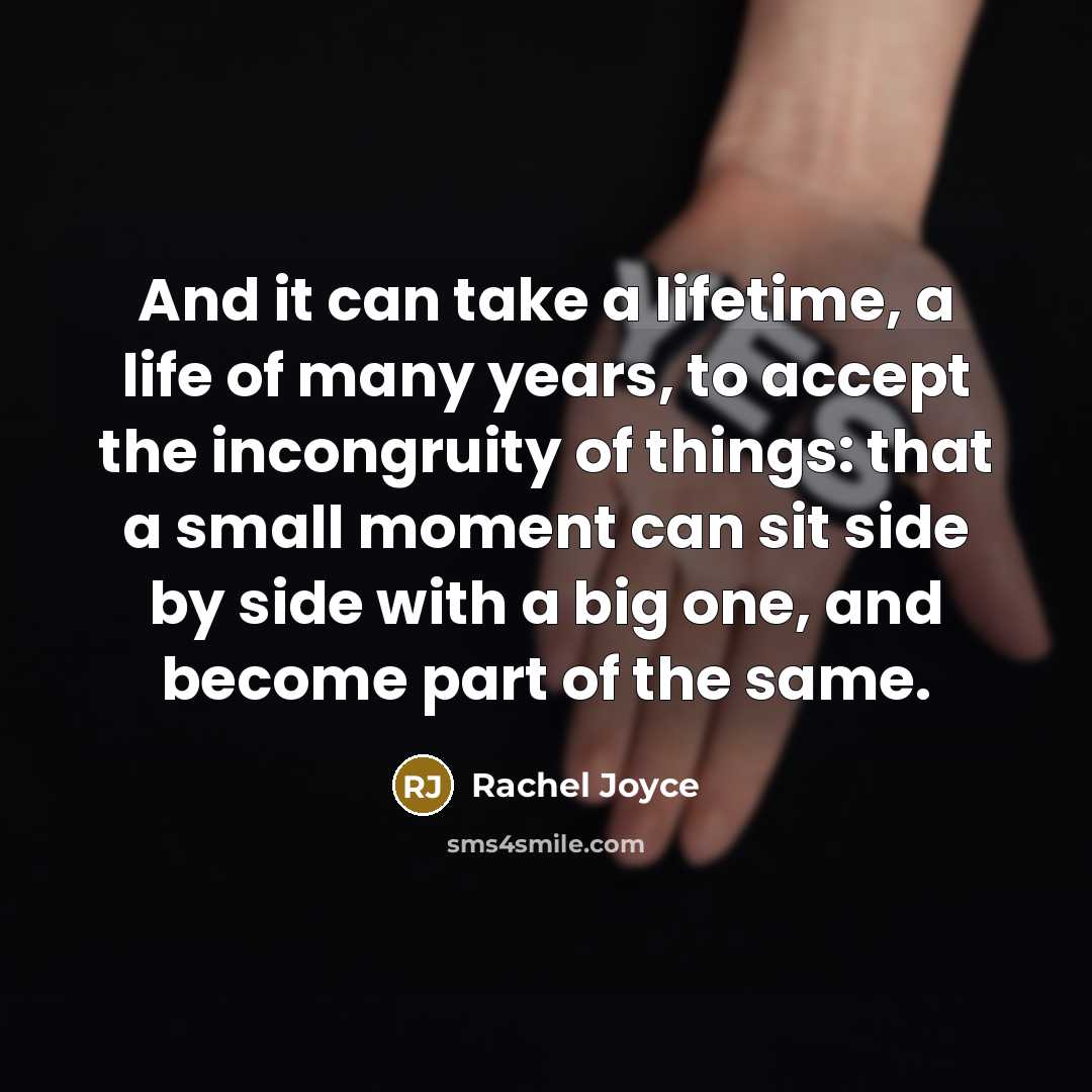 “And it can take a lifetime, a life of many…” quote by Rachel Joyce