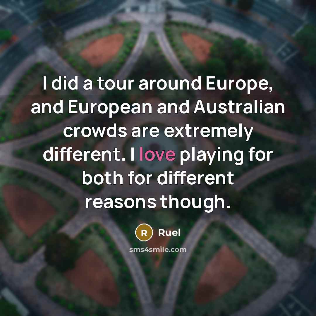 “I did a tour around Europe, and European and Australian…” quote by Ruel
