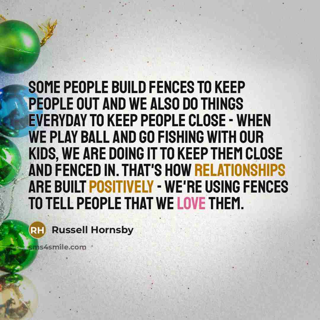 “Some people build fences to keep people out and we…” quote by Russell Hornsby