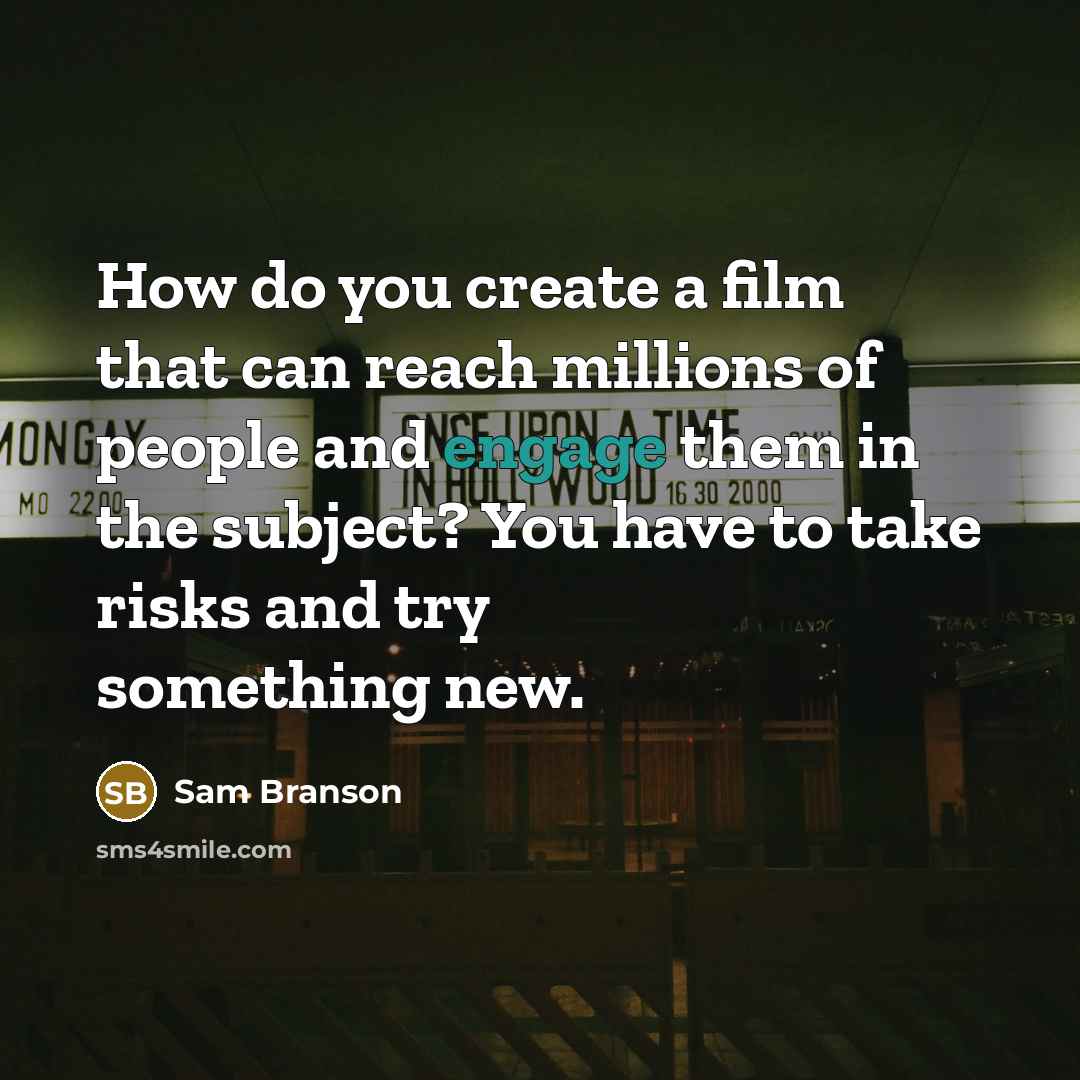 “How do you create a film that can reach millions…” quote by Sam Branson