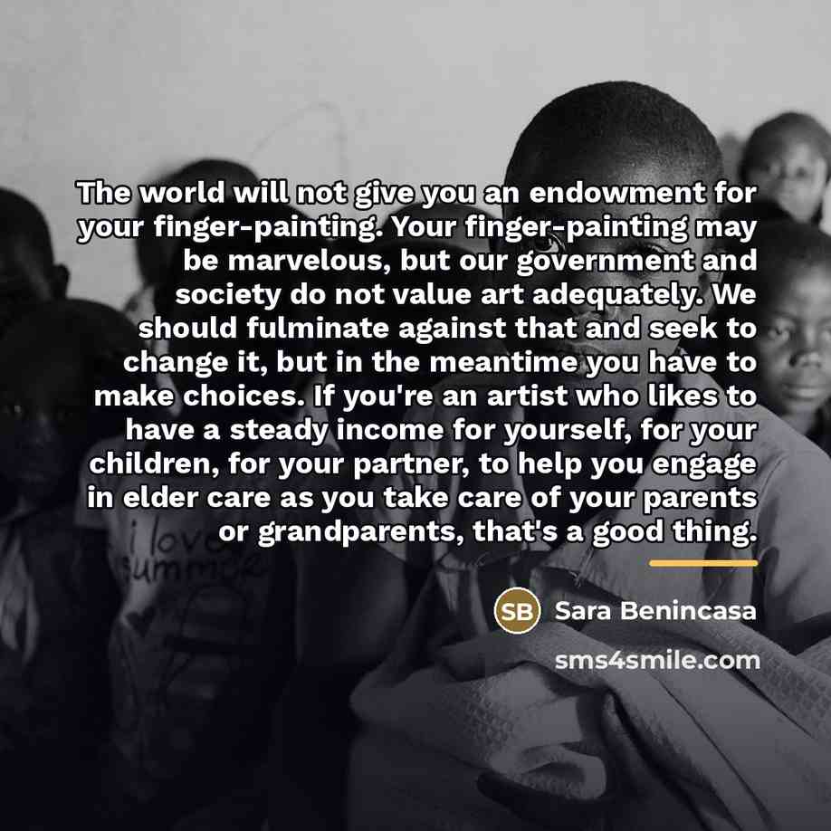 “The world will not give you an endowment for your…” quote by Sara Benincasa