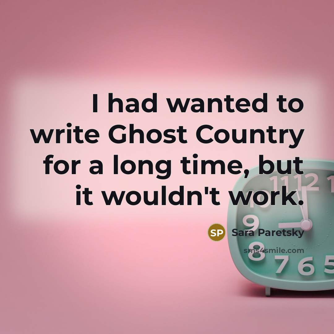 “I had wanted to write Ghost Country for a long…” quote by Sara Paretsky