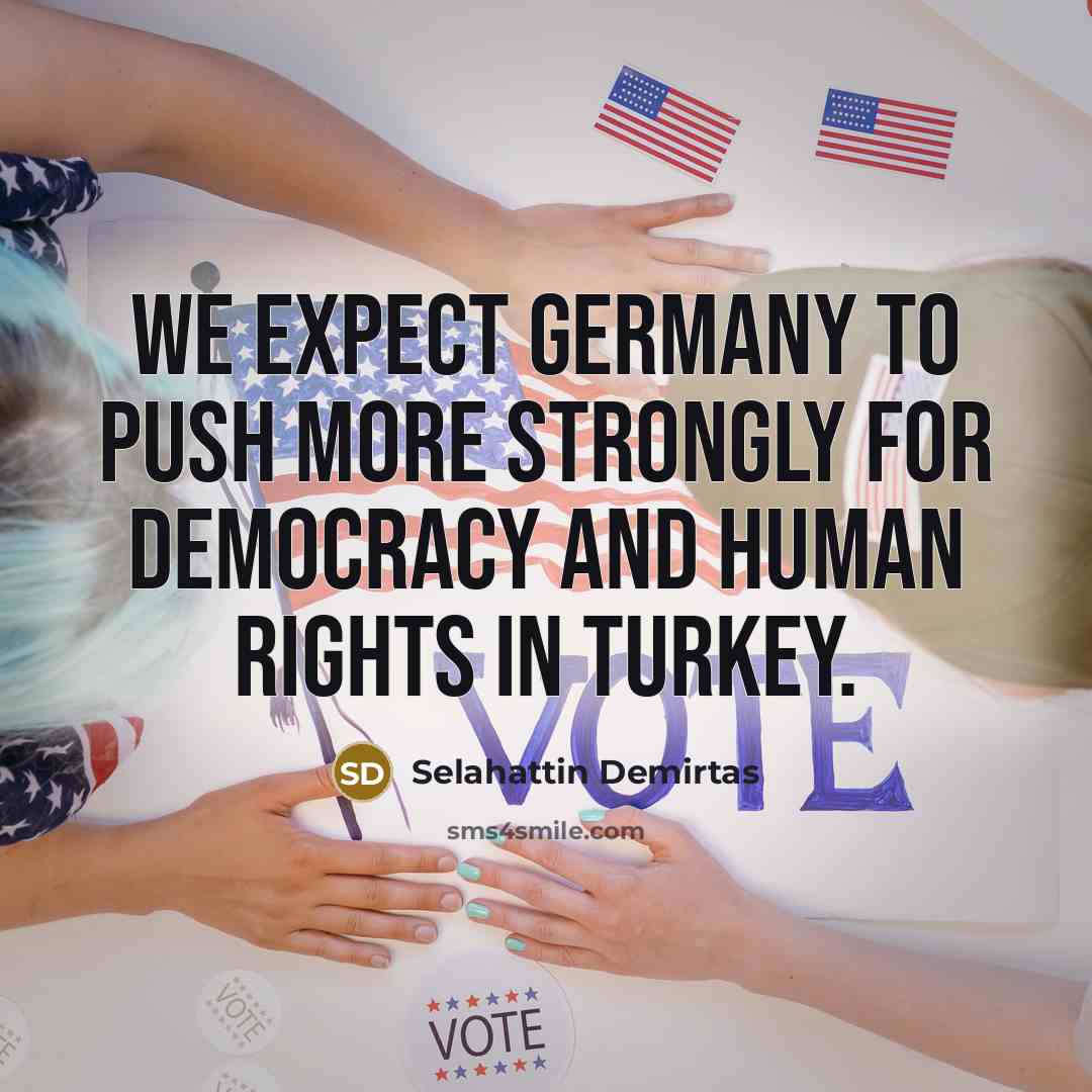 “We expect Germany to push more strongly for democracy and…” quote by Selahattin Demirtas