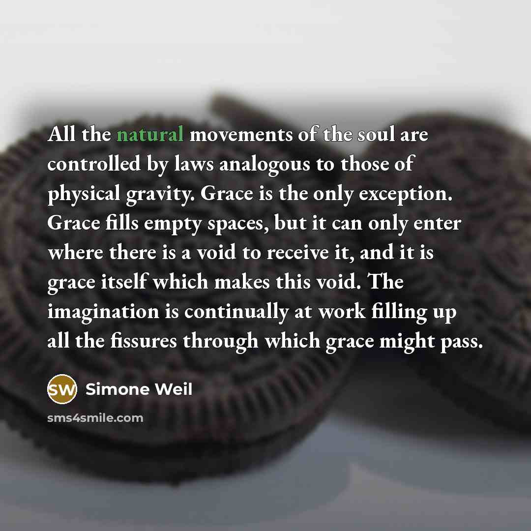 “All the natural movements of the soul are controlled by…” quote by Simone Weil