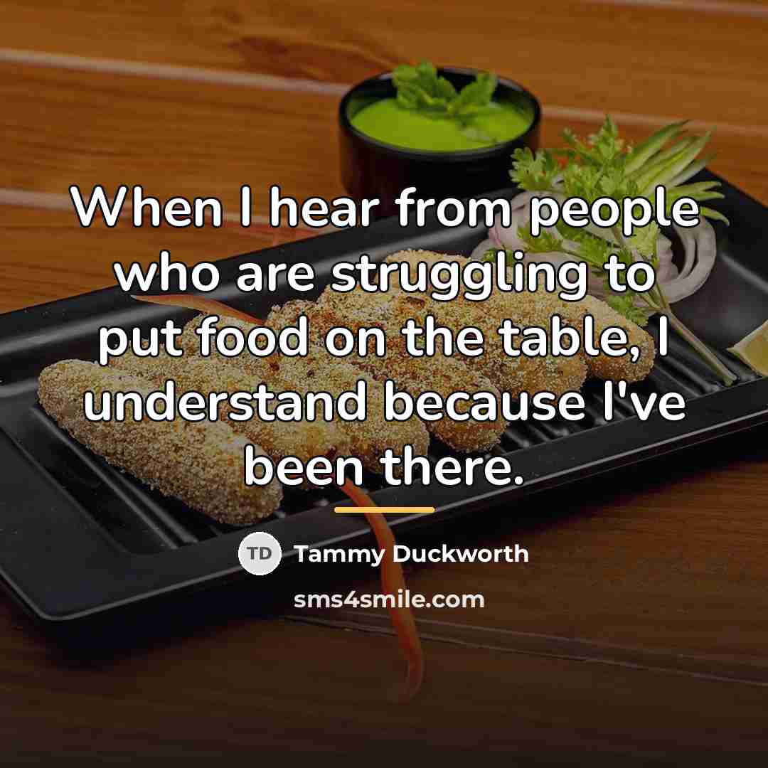 “When I hear from people who are struggling to put…” quote by Tammy Duckworth
