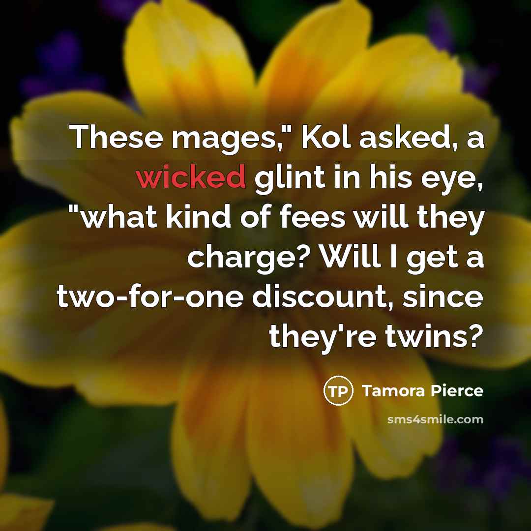 “These mages," Kol asked, a wicked glint in his eye,…” quote by Tamora Pierce