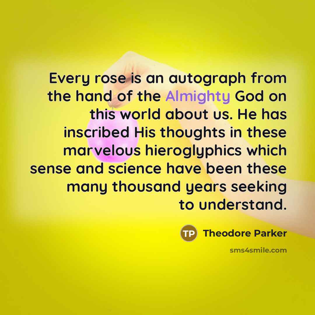 “Every rose is an autograph from the hand of the…” quote by Theodore Parker