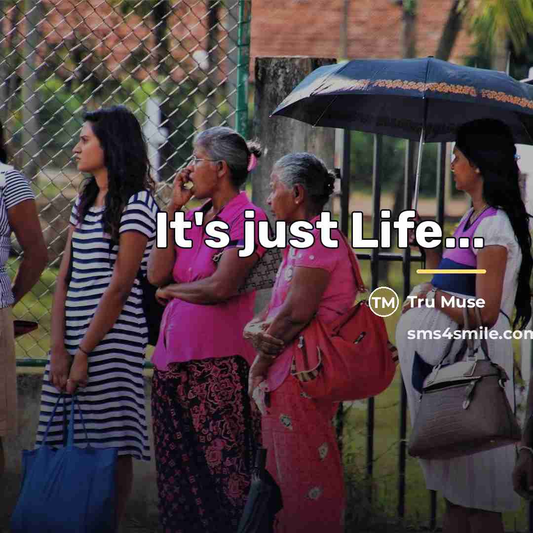 “It's just Life...…” quote by Tru Muse