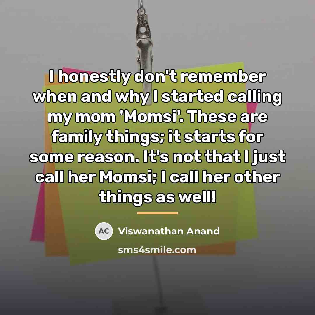 “I honestly don't remember when and why I started calling…” quote by Viswanathan Anand