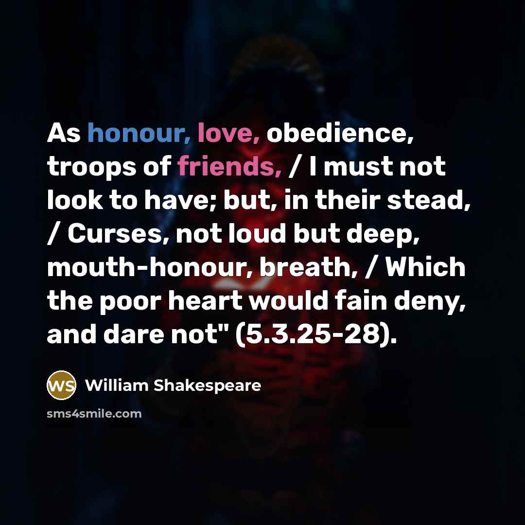 “As honour, love, obedience, troops of friends, / I must…” quote by William Shakespeare