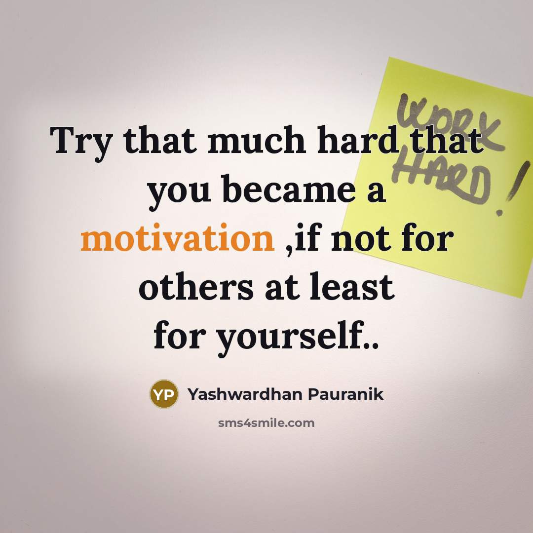 “Try that much hard that you became a motivation ,if…” quote by Yashwardhan Pauranik