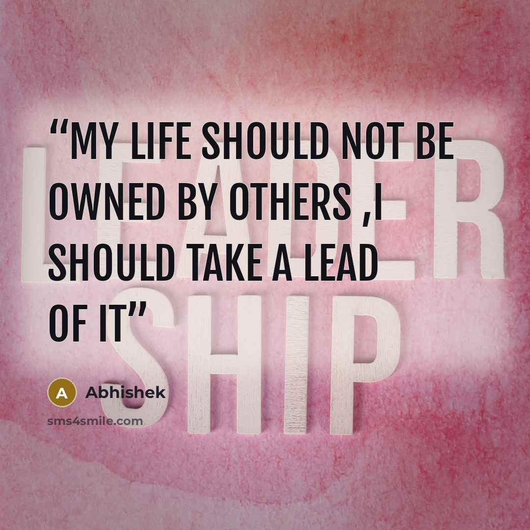 “My life should not be owned by others ,I should take a lead of it” quote by abhishek