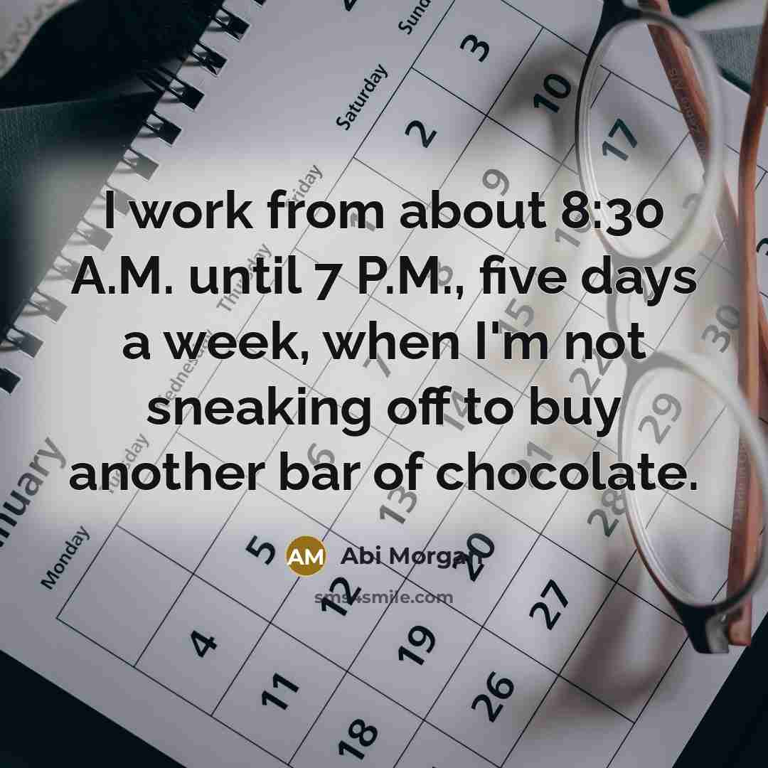 “I work from about 8:30 A.M. until 7 P.M., five…” quote by Abi Morgan