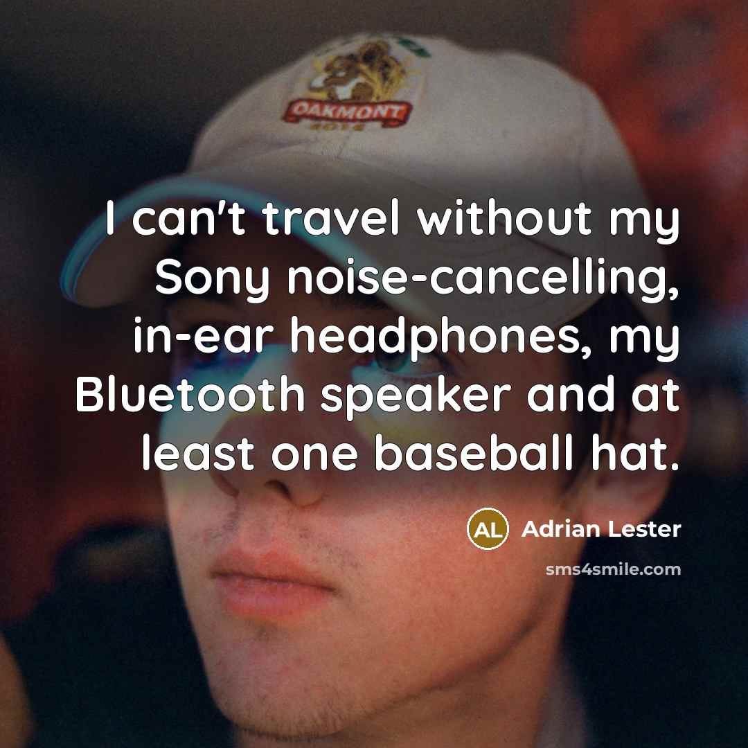 “I can't travel without my Sony noise-cancelling, in-ear headphones, my…” quote by Adrian Lester